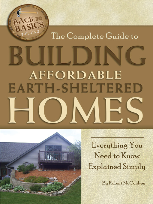 Title details for The Complete Guide to Building Affordable Earth-Sheltered Homes by Robert McConkey - Available